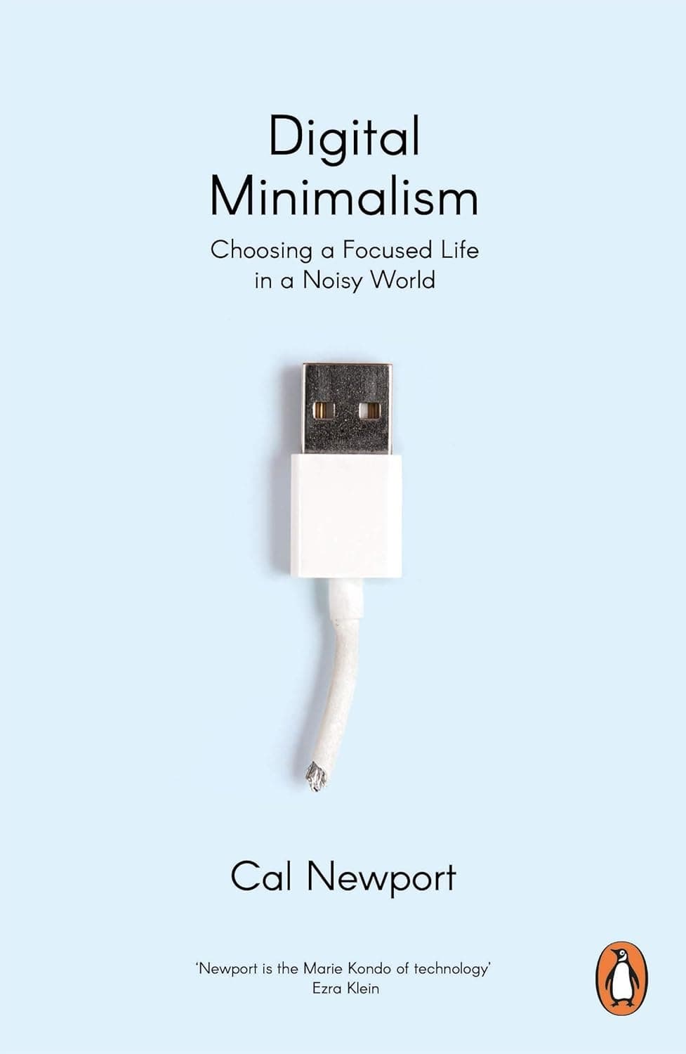 Digital Minimalism: Choosing a Focused Life in a Noisy World