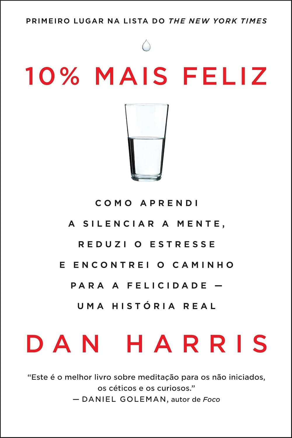 10% mais feliz: Como aprendi a silenciar a mente, reduzi o estresse e encontrei o caminho para a felicidade - Uma história real