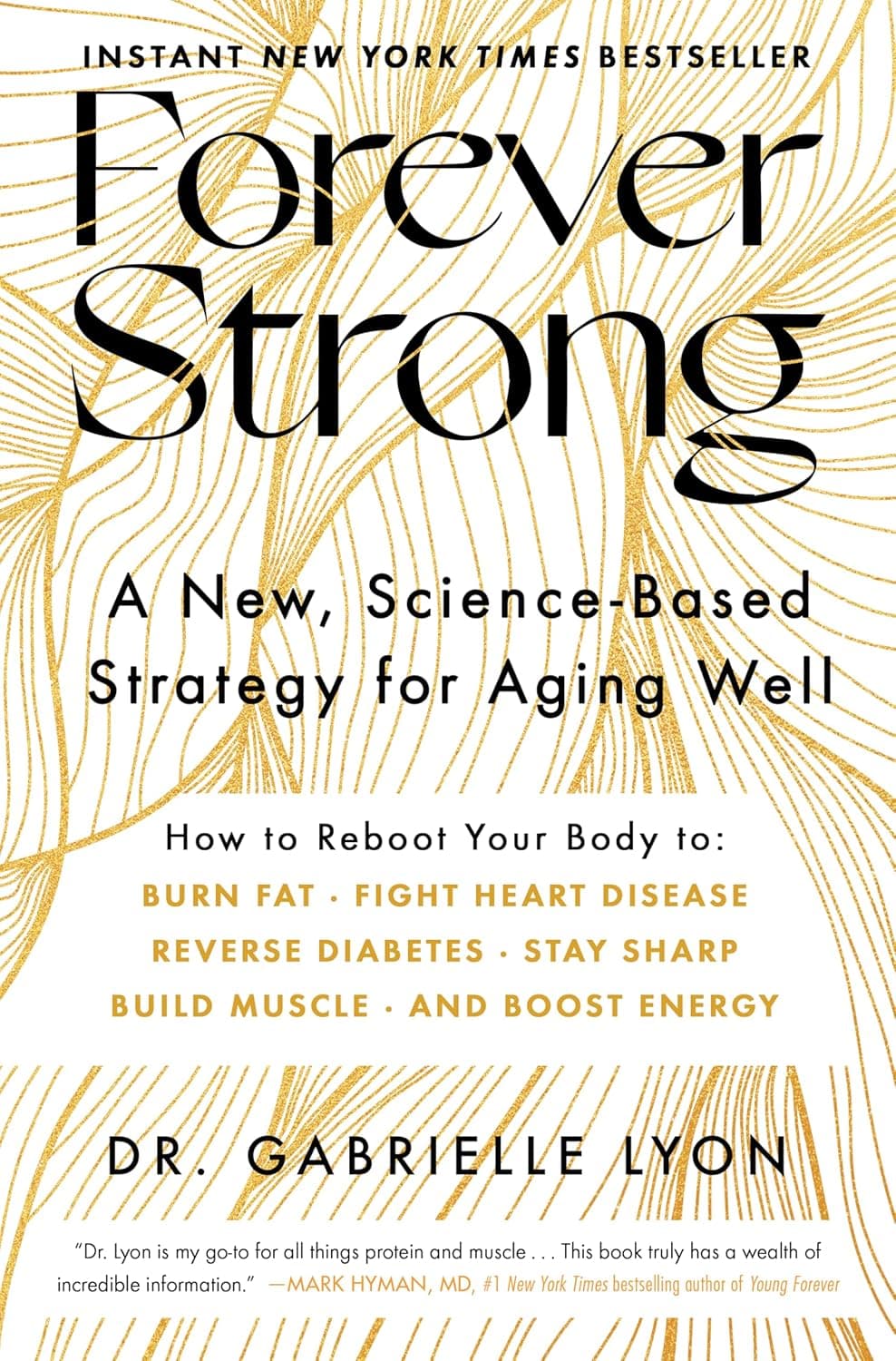 Forever Strong: A New, Science-Based Strategy for Aging Well